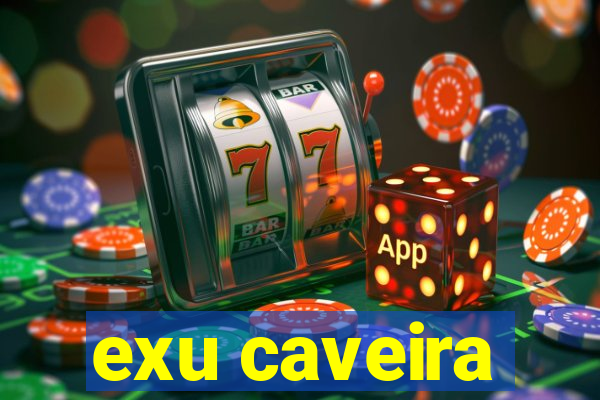 exu caveira